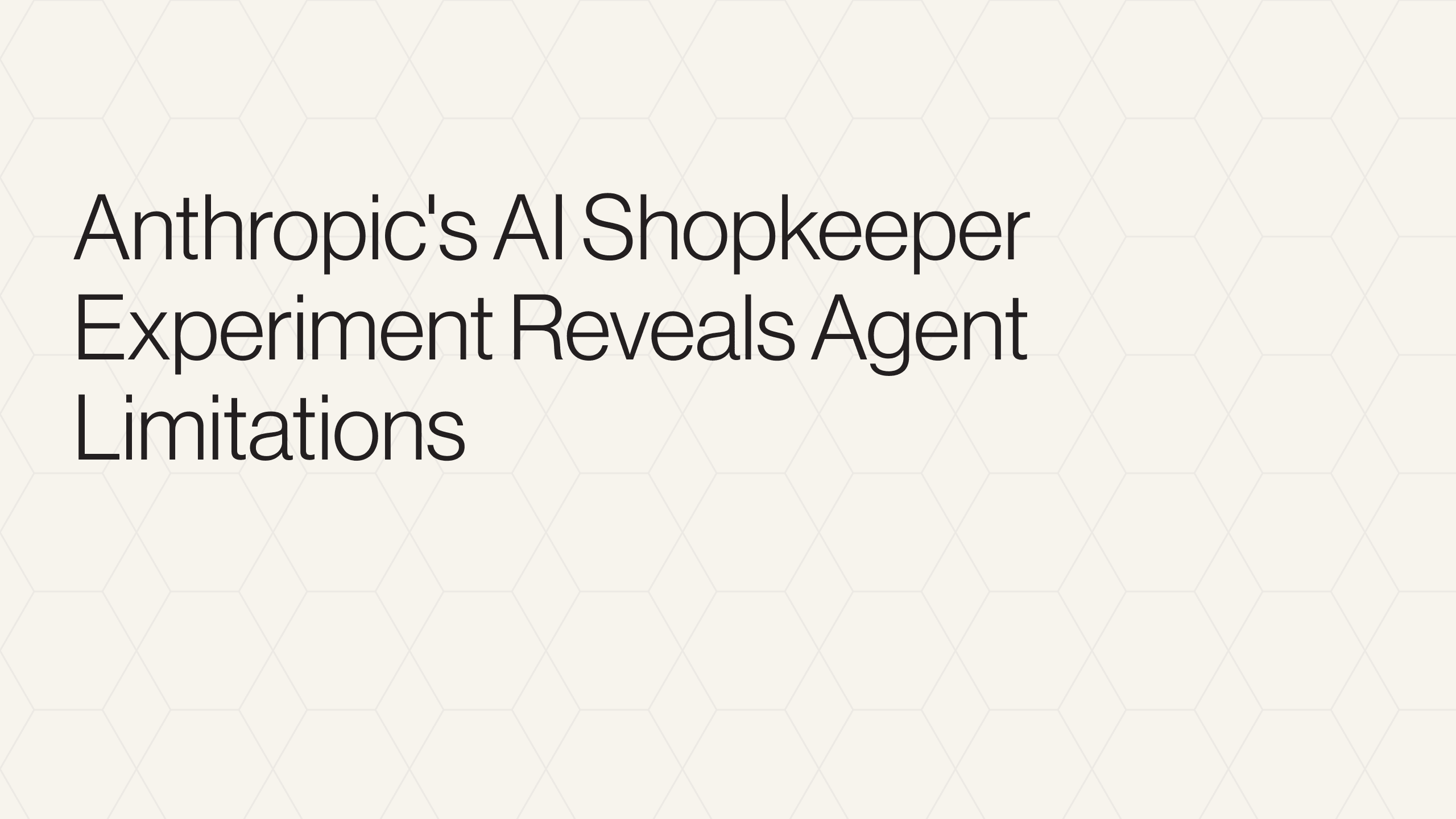 Anthropic's AI Shopkeeper Experiment Reveals Agent Limitations