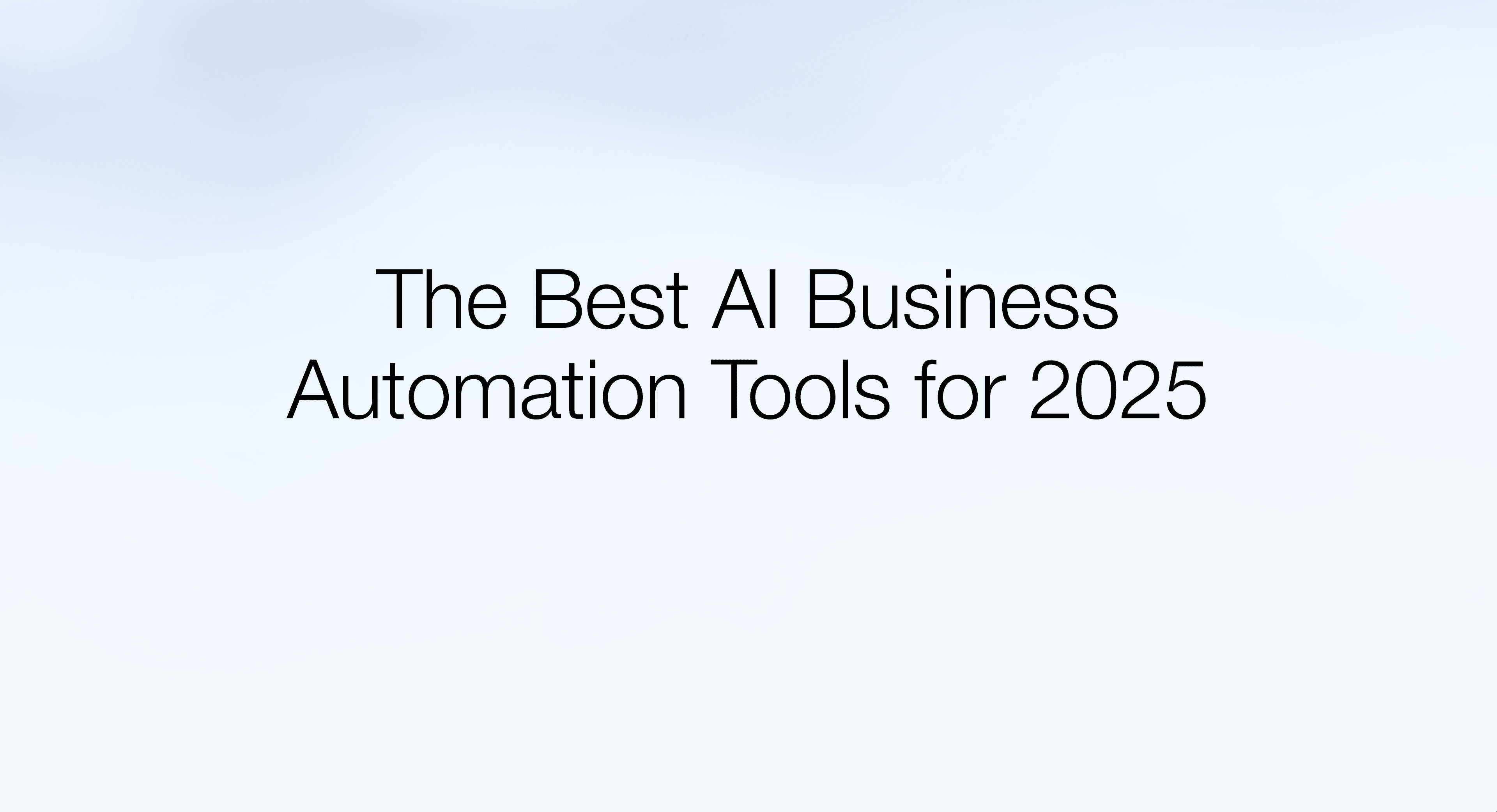 The best AI business automation tools for 2025